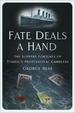 Fate Deals a Hand: the Slippery Fortunes of Titanic's Professional Gamblers