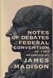 Notes of Debates in the Federal Convention of 1787