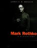 Mark Rothko: a Biography