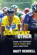 A Significant Other: Riding the Centenary Tour De France With Lance Armstrong