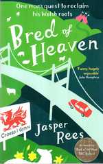 Bred of Heaven: One Man's Quest to Reclaim His Welsh Roots