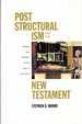 Poststructuralism and the New Testament: Derrida and Foucault at the Foot of the Cross