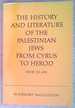 History and Literature of the Palestinian Jews From Cyrus to Herod, 550 B.C. to 4 B.C.