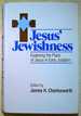 Jesus's Jewishness: Exploring the Place of Jesus in Early Judaism