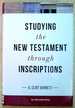 Studying the New Testament Through Inscriptions