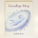 Goodbye Mog: the Illustrated Adventures of the Nation's Favourite Cat, From the Author of the Tiger Who Came to Tea