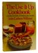 The Use-It-Up Cookbook; a Guide to Using Up Perishable Foods