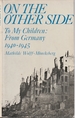 On the Other Side to My Children: From Germany 1940-1945
