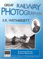 Great Railway Photographers: E. R. Wethersett