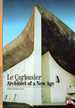 Le Corbusier: Architect of a New Age (New Horizons)