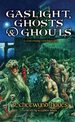 Gaslight, Ghosts and Ghouls