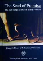 The Seed of Promise: the Sufferings and Glory of the Messiah: Essays in Honor of T. Desmond Alexander (3) (Glossahouse Festschrift)
