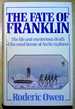 The Fate of Franklin: the Life and Mysterious Death of the Most Heroic of Arctic Explorers