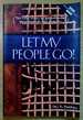 Let My People Go! : the True Story of Present-Day Persecution and Slavery