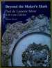 Beyond the Maker S Mark: Paul De Lamerie Silver in the Cahn Collection