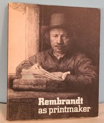 Rembrandt as Printmaker