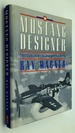 Mustang Designer Edgar Schmued and the Development of the P-51 By Ray Wagner