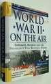 World War II on the Air: Edward R. Murrow and the Broadcasts That Riveted a Nation