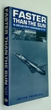 Faster Than the Sun: the Compelling Story of a Record-Breaking Test Pilot