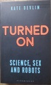 Turned on: Science, Sex and Robots
