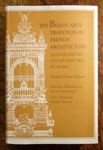 The Beaux-Arts Tradition in French Architecture: Illustrated By the Grands Prix De Rome