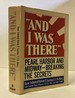 And I Was There: Pearl Harbor and Midway--Breaking the Secrets