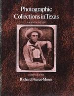 Photographic Collections in Texas: a Union Guide