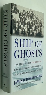 Ship of Ghosts: the Story of the Uss Houston, Fdr's Legendary Lost Cruiser, and the Epic Saga of Her Survivors