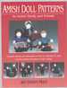 Amish Doll Patterns; an Amish Family and Friends: Complete Patters and Instructions for Both 22" Dolls and 15" Dolls. Includes Pat