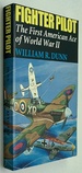 Fighter Pilot: the First American Ace of World War II By William Dunn