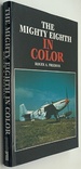 The Mighty Eighth in Color By Roger a Freeman