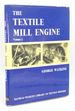 The Textile Mill Engine: Volume I [Volume 1 Only]
