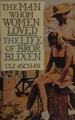 The Man Whom Women Loved the Life of Bror Blixen