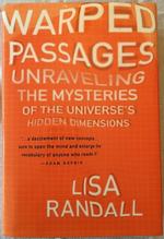 Warped Passages: the Mysteries of the Universerse's Hidden Dimensions
