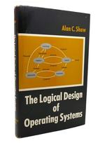 The Logical Design of Operating Systems (Prentice-Hall Series in Automatic Computation)