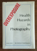 Overexposure: Health Hazards in Photography
