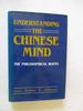 Understanding the Chinese Mind: the Philosophical Roots