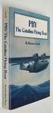 Pby: the Catalina Flying Boat By Roscoe Creed