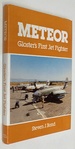 Meteor: Gloster's First Jet Fighter By Steven J Bond