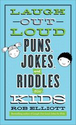 Laugh-Out-Loud Puns, Jokes, and Riddles for Kids (Laugh-Out-Loud Jokes for Kids)