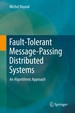 Fault-Tolerant Message-Passing Distributed Systems an Algorithmic Approach