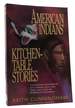 American Indians' Kitchen-Table Stories; Contemporary Conversations With Cherokee, Sioux, Hopi, Osage, Navajo, Zuni, and Members of Other Nations