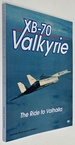 Xb-70 Valkyrie: the Road to Valhalla By Jeannette Remak & Joe Ventolo Jr