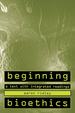 Beginning Bioethics, First Edition