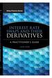 Interest Rate Swaps and Their Derivatives: a Practitioner's Guide