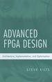 Advanced Fpga Design: Architecture, Implementation, and Optimization