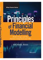 Principles of Financial Modelling: Model Design and Best Practices Using Excel and Vba