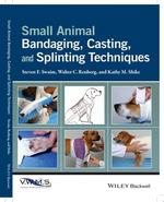 Small Animal Bandaging, Casting, and Splinting Techniques