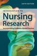 Introduction to Nursing Research: Incorporating Evidence-Based Practice, Sixth Edition