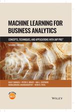 Machine Learning for Business Analytics: Concepts, Techniques and Applications With Jmp Pro, 2nd Edition